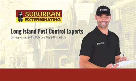 Suburban exterminating - Upstairs roaches can be found in your kitchen, baths, bedrooms, living and dining rooms. Downstairs roaches enjoy the damp, cool conditions in your basement or crawlspace.To avoid subjecting your family to the many diseases that roaches spread, call Suburban Exterminating at (631) 864-6900 or (516) 864 …